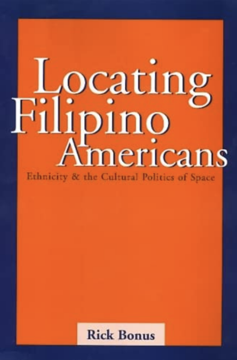 Locating Filipino Americans: Ethnicity and the Cultural Politics of
                            Space