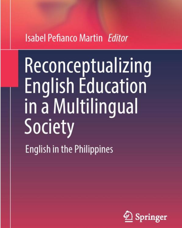 Reconceptualizing English Education in Multilingual Society: English in the Philippines