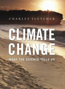 Book cover for Dr. Charles Fletcher’s Climate Change: What the Science Tells Us. Copyright: Wiley 