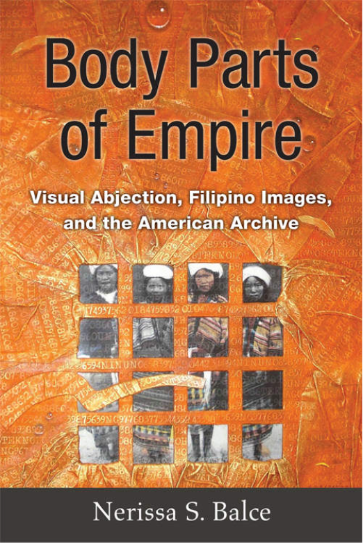 Body Parts of Empire: Visual Abjection, Filipino Images and the American Archive