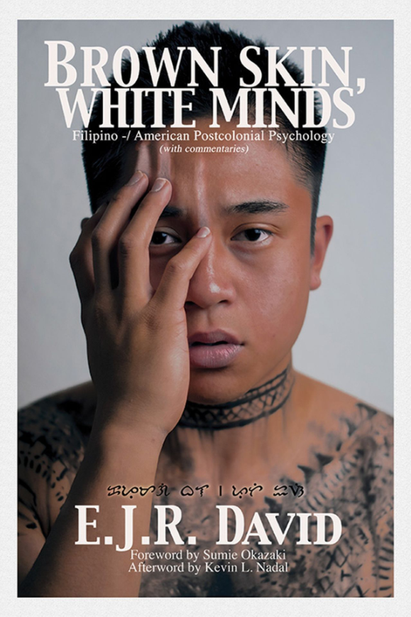 Brown Skin, White Minds: Filipino - American Postcolonial Psychology