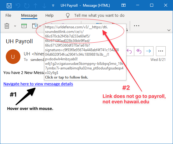 This image is the same payroll phishing email shown above. It shows that when you hover your mouse over the link in the body of the email, a pop-up will appear showing where the URL will take you. There is a pointer saying, “Hover over the link with your mouse to see the URL.” Another pointer shows the actual URL and says, “The URL will take you to soundestlink.com, not UH Payroll.”