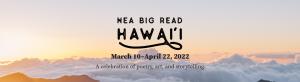 NEW Big Read Hawai’i event, March 10 to April 22. A celebration of poetry, art and storytelling.