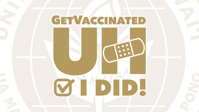 Get Vaccinated UH, I did!