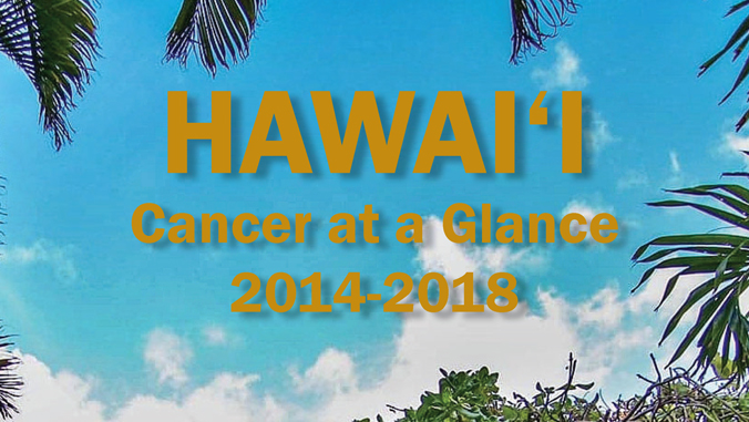 hawaii cancer at a glance 2014-2018