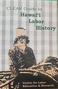 CLEAR Guide to Hawai'i Labor History